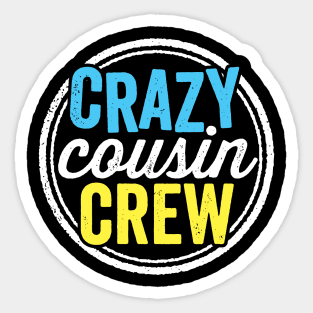 Crazy Cousin Crew Funny Family Reunion Vacation Sticker